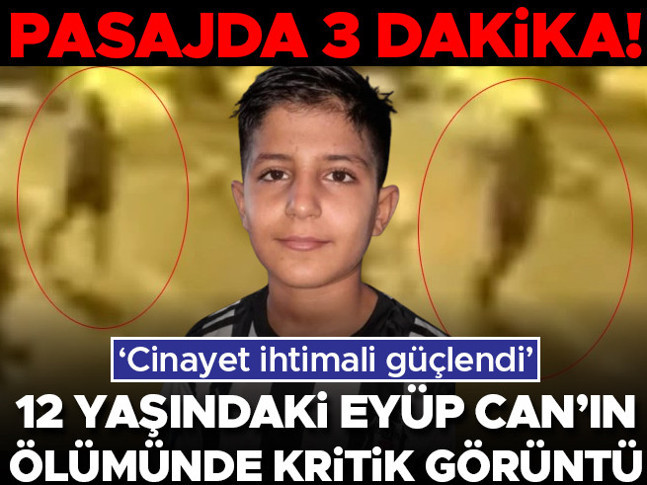 12 yaşındaki Eyüp Can’ın ölümüne ilişkin soruşturmada kritik görüntü ortaya çıktı! Şüpheli 3 dakika içerde kalmış