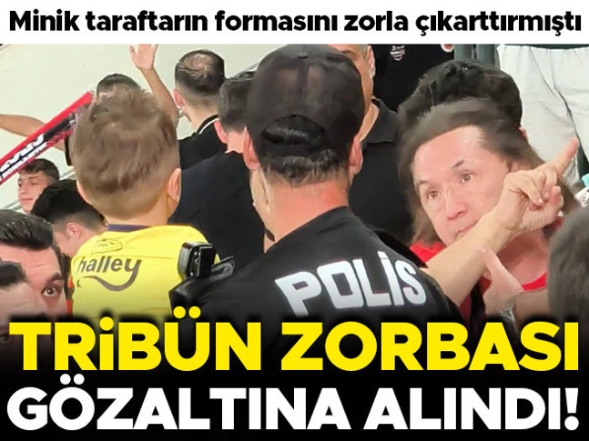 Minik taraftarın formasını zorla çıkarttıran tribün zorbası gözaltına alındı!