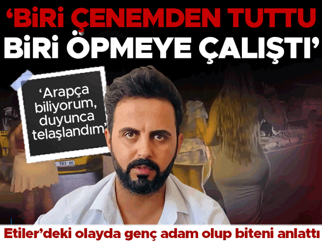 'Biri çenemden tuttu, biri öpmeye çalıştı' | Etiler'deki üç kadın gündem olmuştu... Genç adam olup biteni anlattı