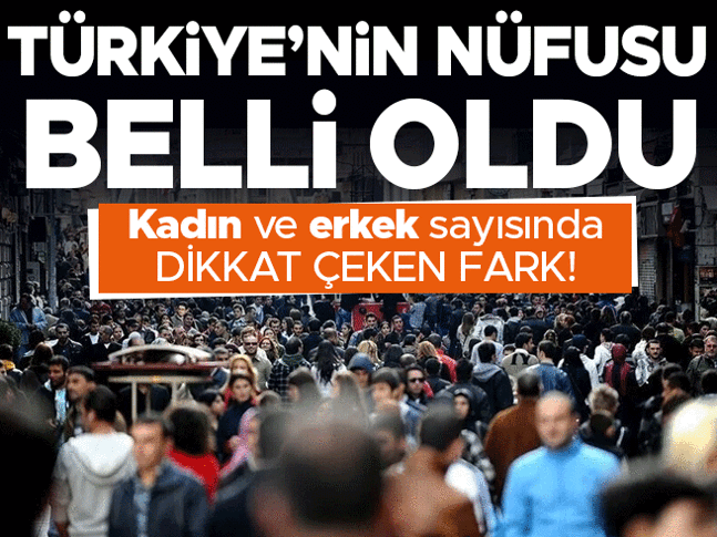 Türkiye’nin nüfusu belli oldu! Kadın ve erkek sayısındaki fark dikkat çekti