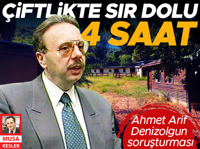 Ahmet Arif Denizolgun soruşturması... 4 saatin sırrı