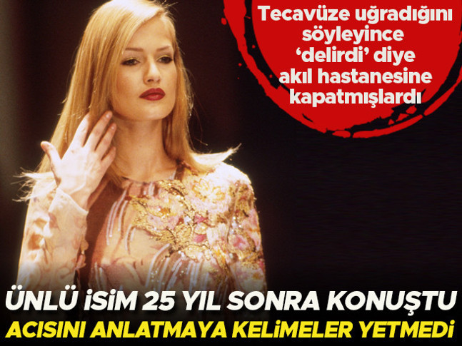 Tecavüze uğradığını söyleyince 'delirdi' diye akıl hastanesine kapatılmıştı... Ünlü isim 25 yıl sonra konuştu... Acısını anlatmaya kelimeler yetmedi