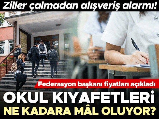 Ziller çalmadan alışveriş alarmı! Okul kıyafetleri ne kadara mâl oluyor?
