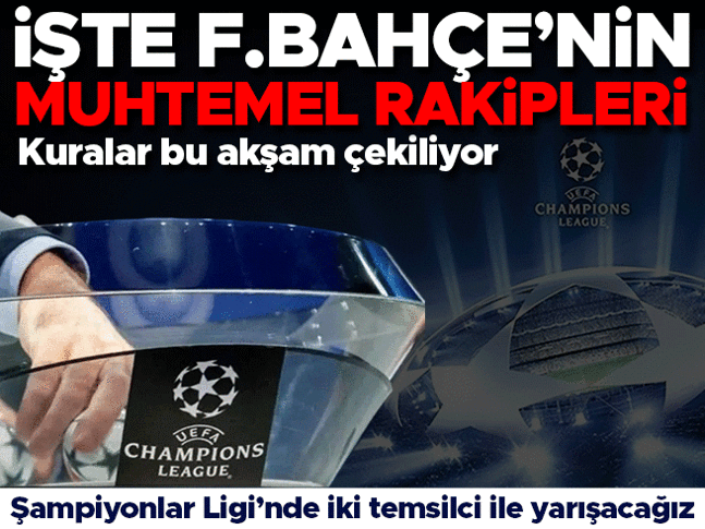Fenerbahçe'nin Şampiyonlar Ligi'ndeki muhtemel rakipleri belli oldu