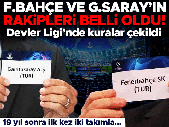 Şampiyonlar Ligi kuralar çekildi! İşte Fenerbahçe ve Galatasaray'ın rakipleriCANLI
