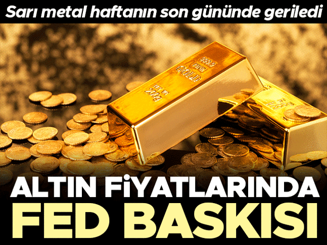 Altın fiyatlarında Fed baskısı! Sarı metal haftanın son gününde geriledi