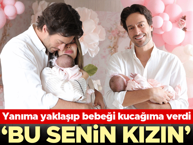 Yanıma yaklaşıp bebeği kucağıma verdi ‘Bu senin kızın’