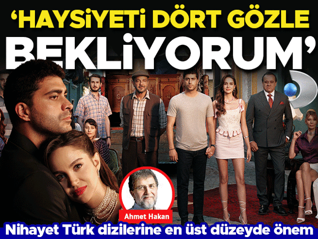 Nihayet Türk dizilerine en üst düzeyde önem