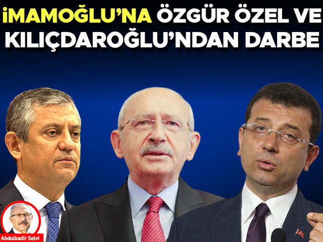 İmamoğlu’na Özgür Özel ve Kılıçdaroğlu’ndan darbe