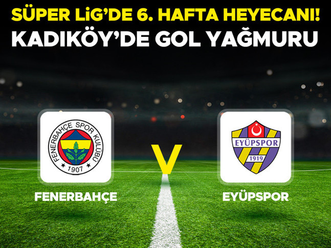 Canlı Anlatım: Fenerbahçe Eyüpspor (Süper Lig maçı)
