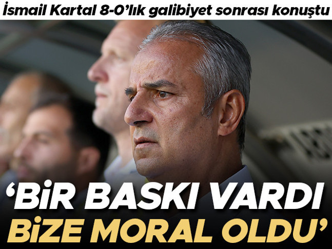 İsmail Kartal: Bir baskı vardı, bize moral oldu