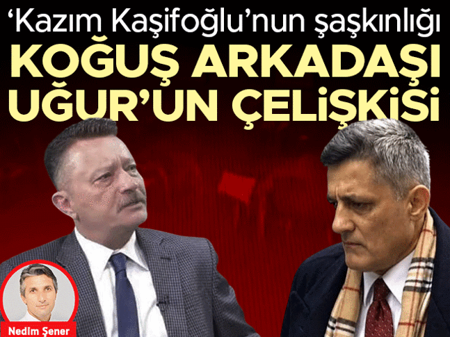 ‘Kazım Kaşifoğlu’nun şaşkınlığı koğuş arkadaşı Uğur’un çelişkisi