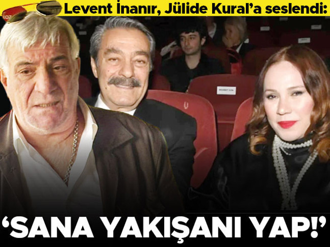 Levent İnanır Jülide Kural’a seslendi: Sana yakışanı yap
