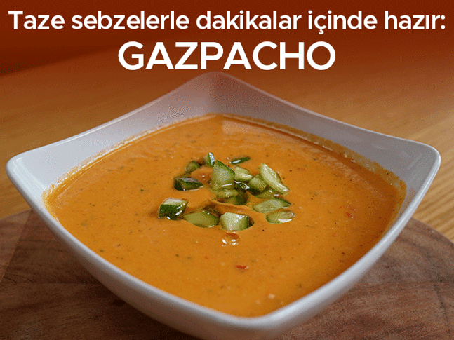 Taze sebzelerle dakikalar içinde hazır: Gazpacho