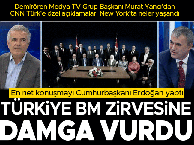 Demirören Medya TV Grup Başkanı Murat Yancı: Türkiye, BM Zirvesine damga vurdu