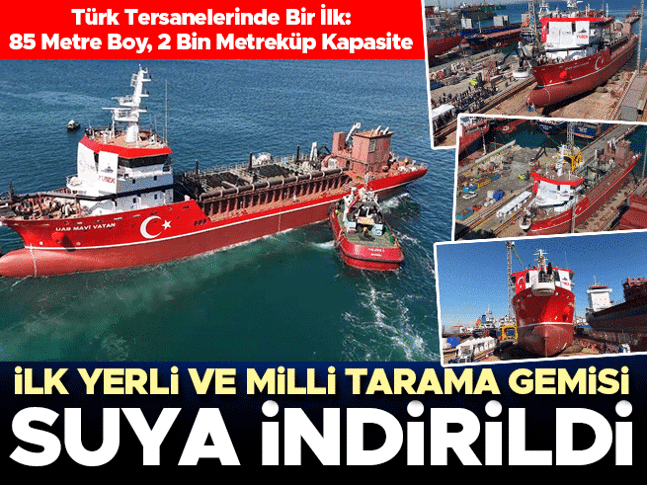 İlk yerli ve milli tarama gemisi suya indi