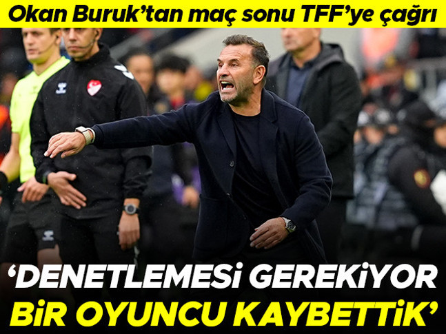 Okan Buruktan maç sonu TFFye çağrı: Saha yüzünden sakatlık verdik