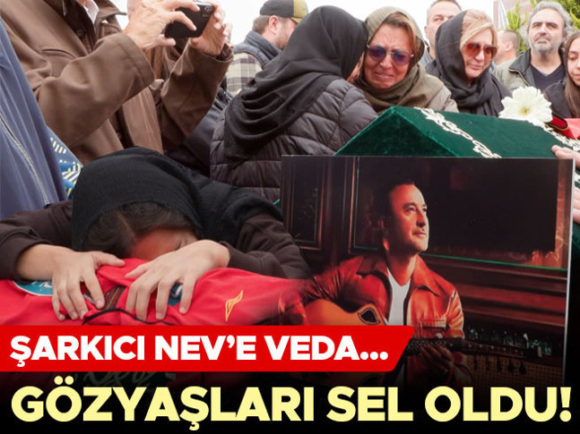 Şarkıcı Nev son yolculuğuna uğurlandı