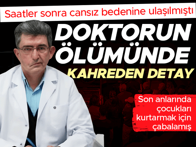 Saatler sonra cansız bedenine ulaşılmıştı Doktorun ölümünde kahreden detay ortay