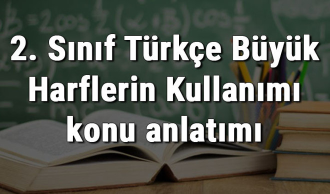 2. Sınıf Türkçe Büyük Harflerin Kullanımı konu anlatımı