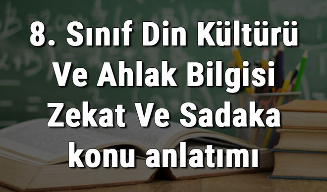 8. Sınıf Din Kültürü Ve Ahlak Bilgisi Zekat Ve Sadaka konu anlatımı 8. Sınıf Din Kültürü Ve Ahlak Bilgisi Zekat Ve Sadaka konu anlatımı