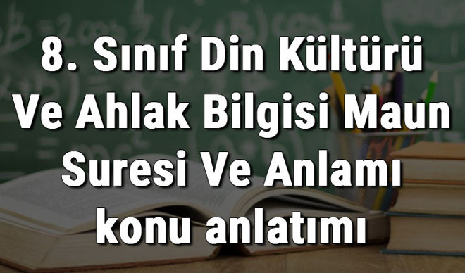 8. Sınıf Din Kültürü Ve Ahlak Bilgisi Maun Suresi Ve Anlamı konu anlatımı 8. Sınıf Din Kültürü Ve Ahlak Bilgisi Maun Suresi Ve Anlamı konu anlatımı