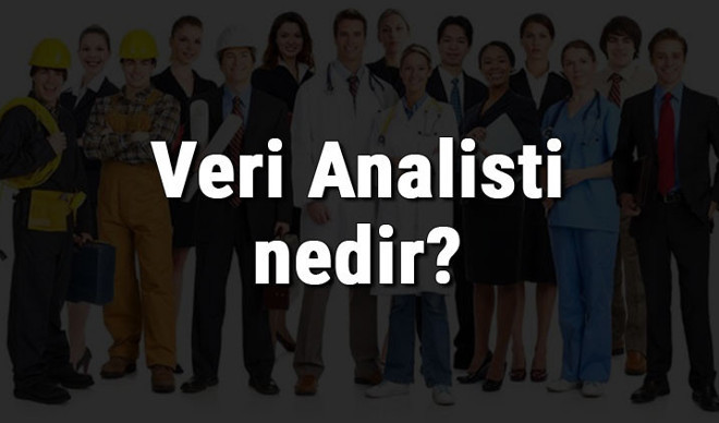 Veri Analisti nedir, ne iş yapar ve nasıl olunur? Veri Analisti olma şartları, maaşları ve iş imkanları Veri Analisti nedir, ne iş yapar ve nasıl olunur? Veri Analisti olma şartları, maaşları ve iş imkanları