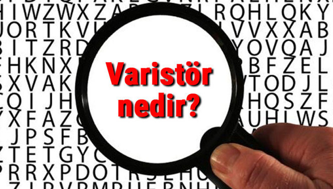 Varistör nedir, ne işe yarar ve nasıl çalışır? Varistör sembolü, çalışma prensibi ve kullanım alanları Varistör nedir, ne işe yarar ve nasıl çalışır? Varistör sembolü, çalışma prensibi ve kullanım alanları