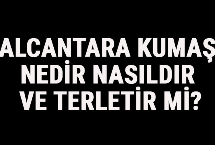 Alcantara Kumaş Nedir, Nasıldır Ve Terletir Mi? Alcantara Kumaş Özellikleri Ve Kullanım Alanları