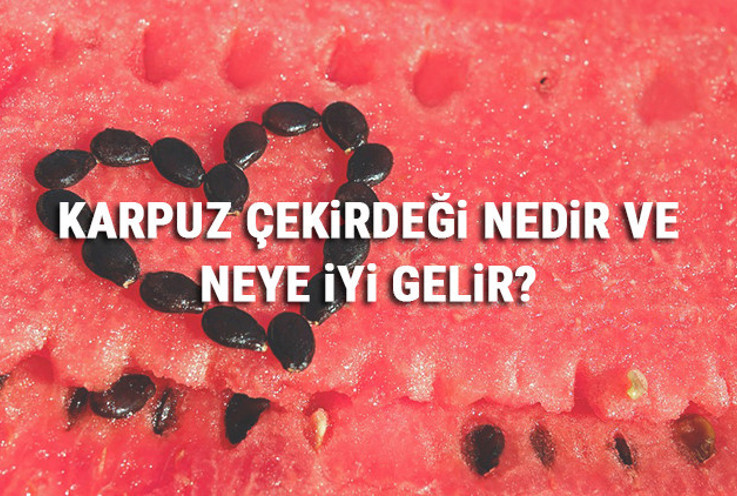 Karpuz Çekirdeği Nedir Ve Neye İyi Gelir? Karpuz Çekirdeği Faydaları