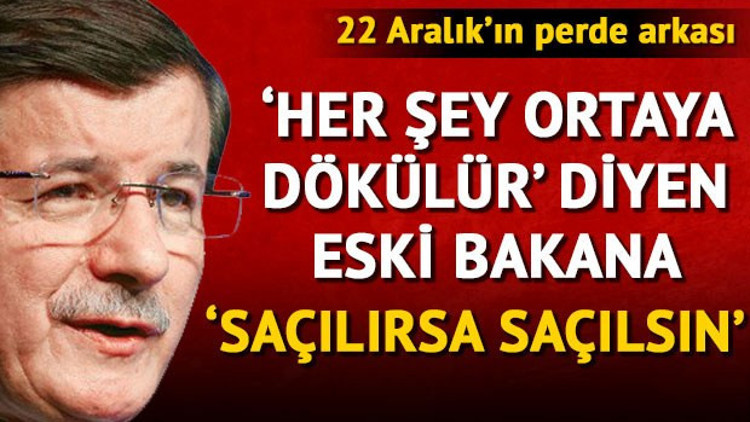 Her şey ortaya dökülür diyen bakana: Saçılırsa saçılsın Her şey ortaya dökülür diyen bakana: Saçılırsa saçılsın