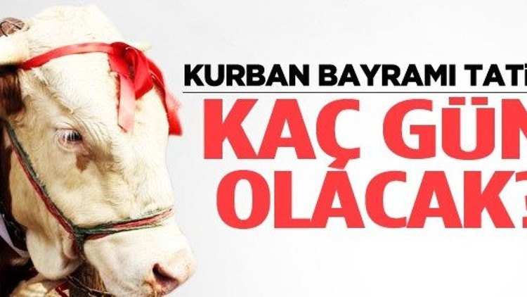 Kurban Bayramı tatili kaç gün olacak