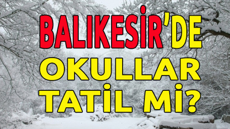 Balıkesirde Bugün Okullar Tatil mi