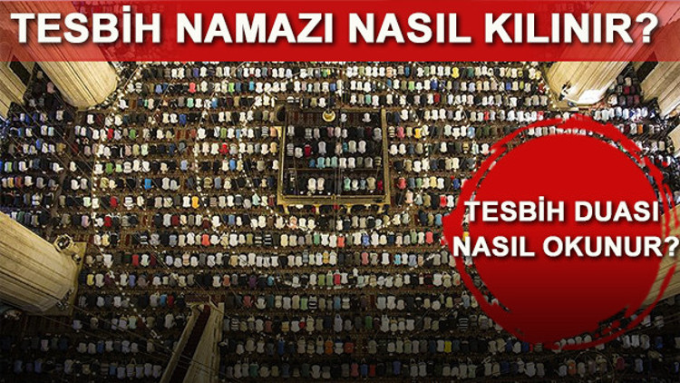 Tesbih namazı nasıl kılınır Tesbih namazı kaç rekattır