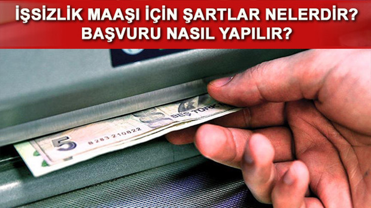İşsizlik maaşı almak için gereken şartlar nedir Başvuru nasıl yapılır