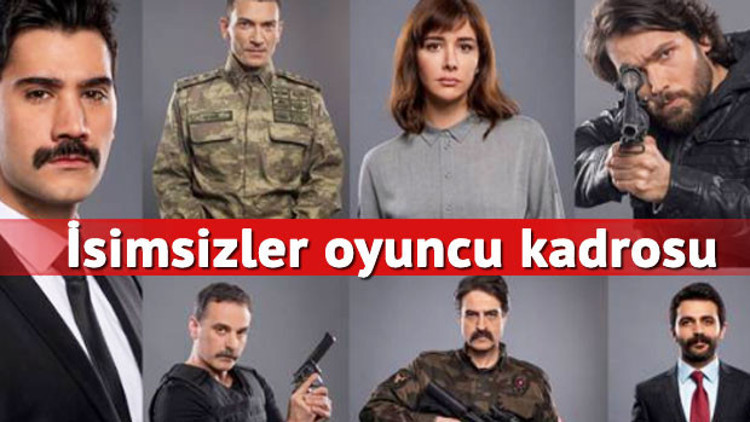 İsimsizlerin oyuncu kadrosunda kimler var İşte İsimsizler dizisinin oyuncuları İsimsizlerin oyuncu kadrosunda kimler var İşte İsimsizler dizisinin oyuncuları