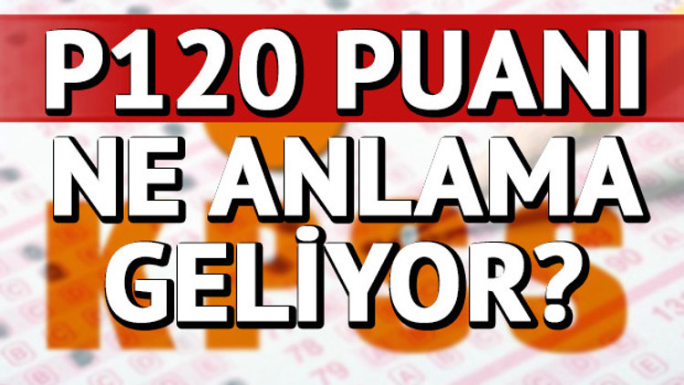 KPSS P120 puanı nedir, işaretlenirse neler olur KPSS P120 puanı nedir, işaretlenirse neler olur
