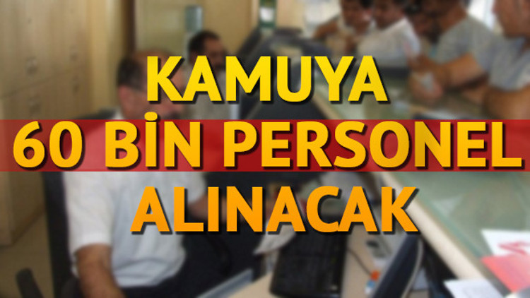 2017 Personel alımı furyasına kamudan 60 bin kişilik kadro 2017 Personel alımı furyasına kamudan 60 bin kişilik kadro