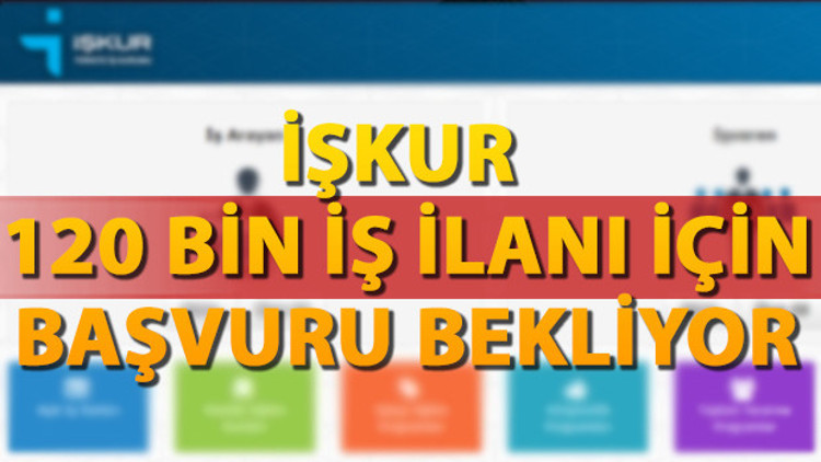 İŞKUR iş ilanları aracılığıyla 120 bin personel arıyor