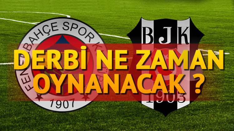 Fenerbahçe Beşiktaş derbisi ne zaman oynanacak Fenerbahçe Beşiktaş derbisi ne zaman oynanacak