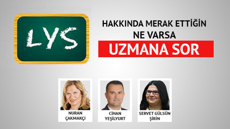 LYS hakkında merak edilenleri uzmanlar cevaplıyor.. LYS 2017 sorularını uzmana sor