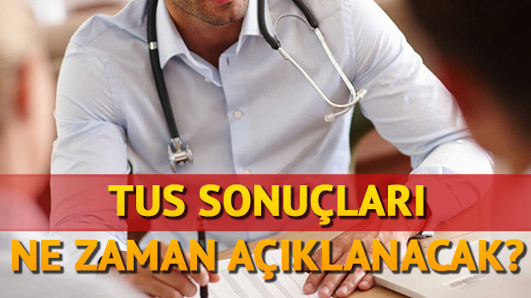 TUS sonuçları ne zaman açıklanacak