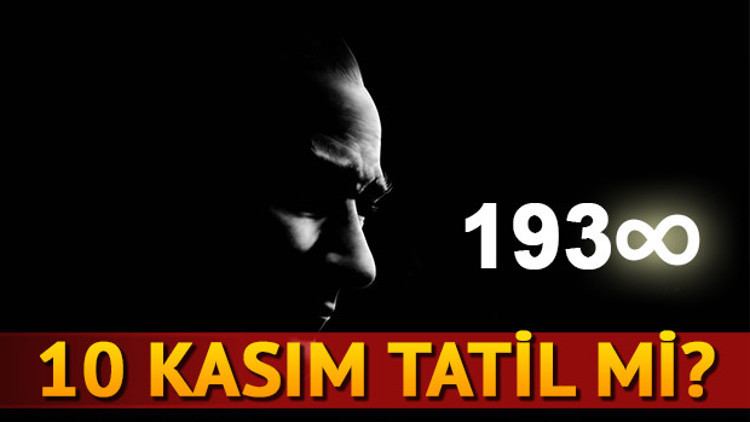 10 Kasım Cuma günü okullar tatil mi Resmi tatil mi