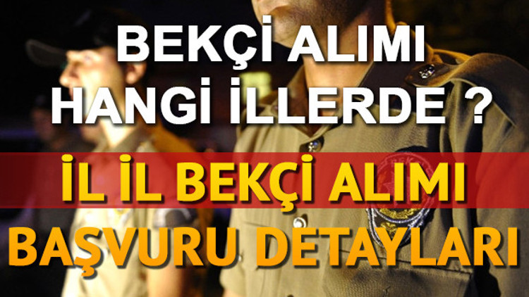 Bekçi alımı başvurusu hangi illerde ve nasıl yapılacak