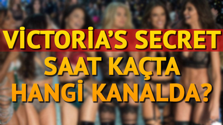 Victorias Secret saat kaçta hangi kanalda canlı olarak yayınlanacak Güzeller geçidi Victorias Secret saat kaçta hangi kanalda canlı olarak yayınlanacak Güzeller geçidi