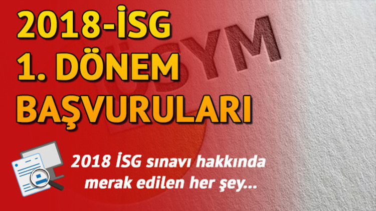 İş Sağlığı ve Güvenliği sınav başvuruları başladı | 2018-İSG 1. Dönem Başvuruları