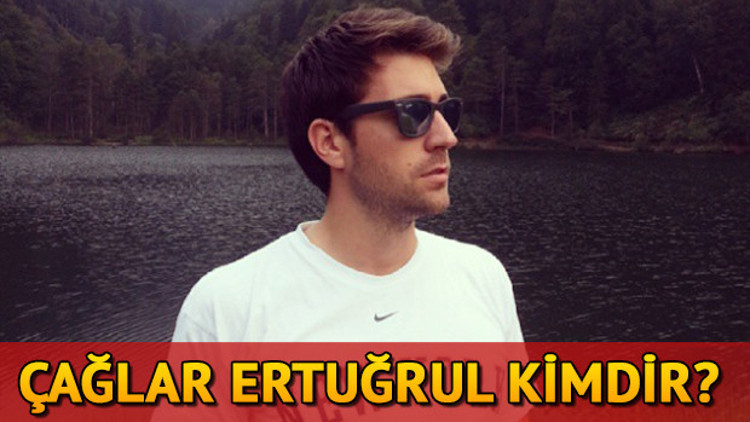 Çağlar Ertuğrul kimdir Kaç yaşında, nereli