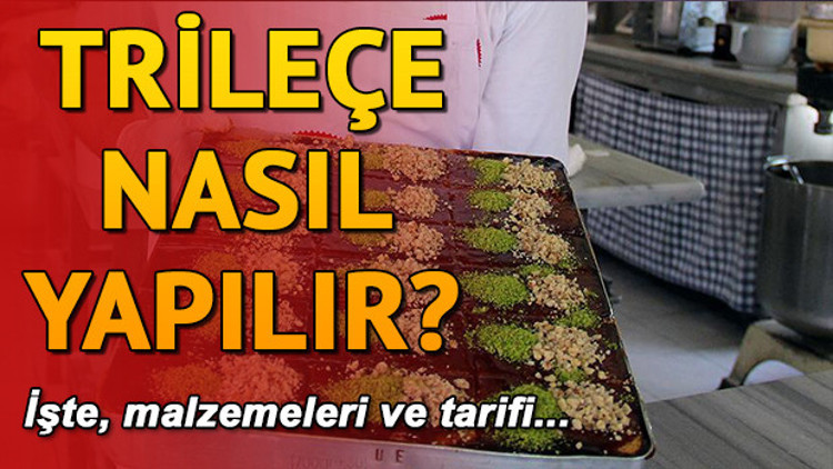 Trileçe nasıl yapılır Trileçe malzemeleri ve tarifi