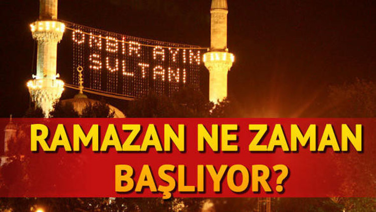 Ramazanın başlangıcı ne zaman 2018 Ramazan ne zaman başlıyor