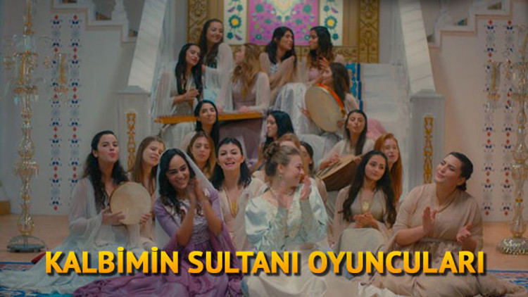 Kalbimin Sultanı dizisinin oyuncuları kimdir